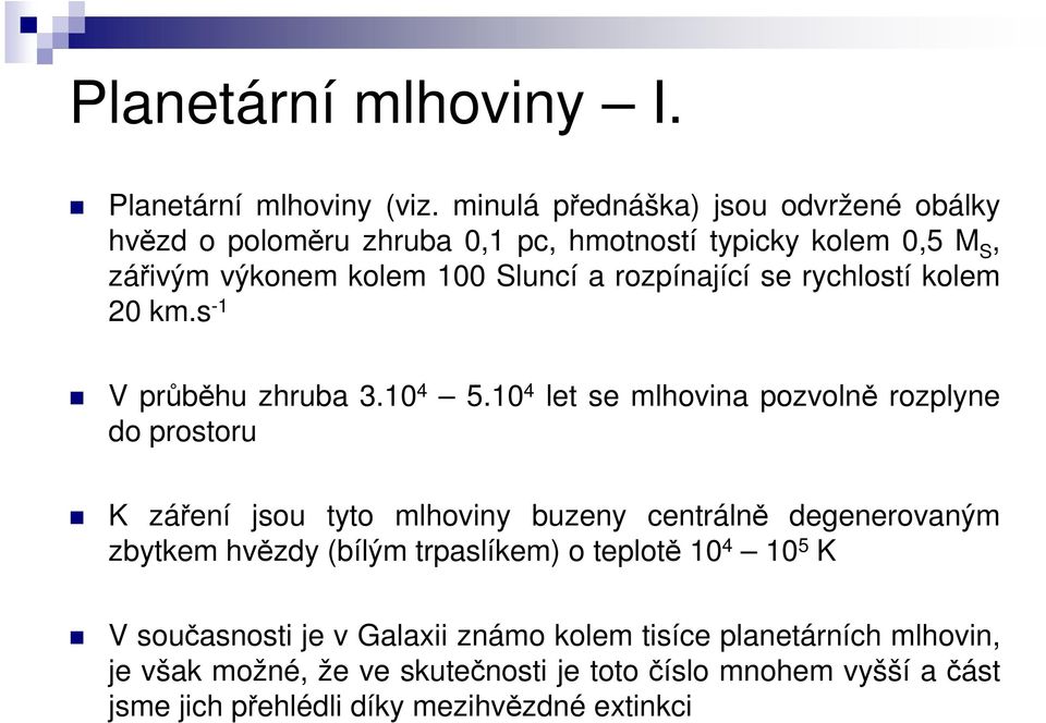 se rychlostí kolem 20 km.s -1 V průběhu zhruba 3.10 4 5.