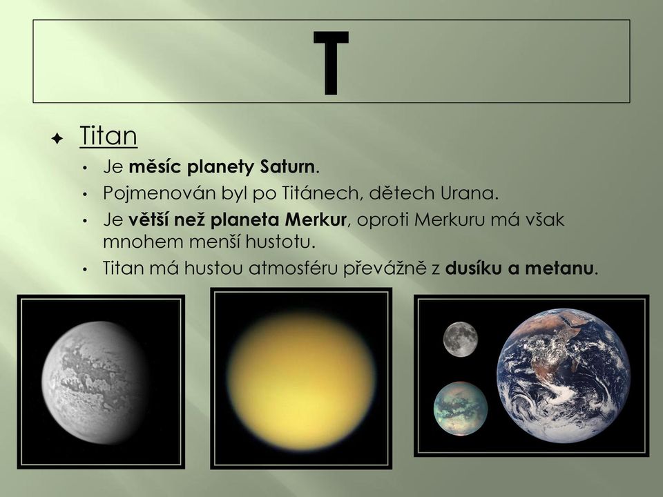 Je větší než planeta Merkur, oproti Merkuru má