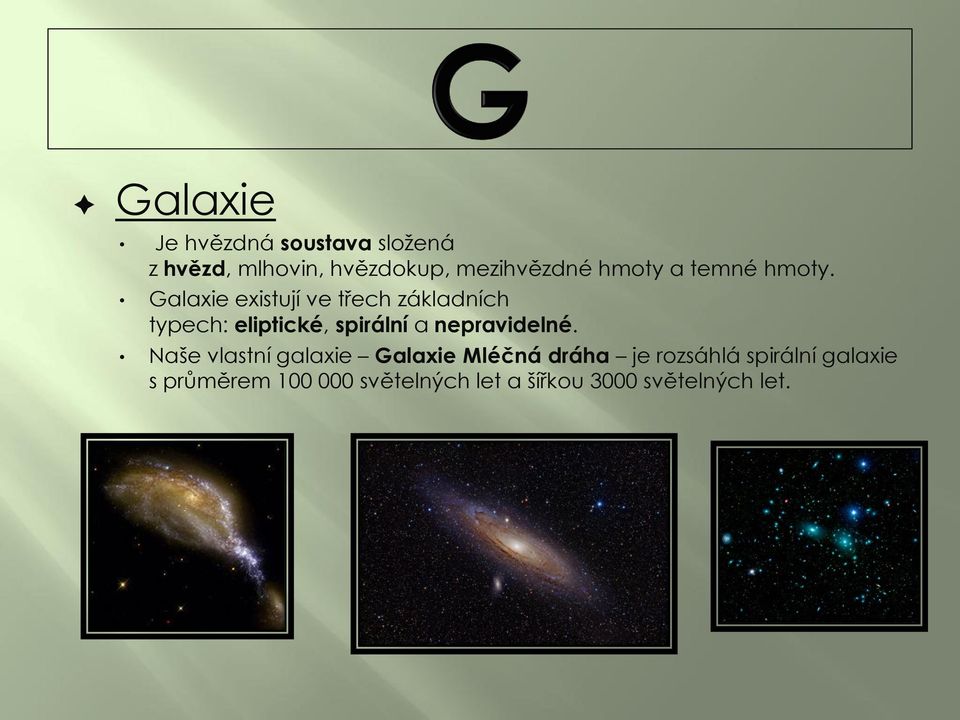 Galaxie existují ve třech základních typech: eliptické, spirální a