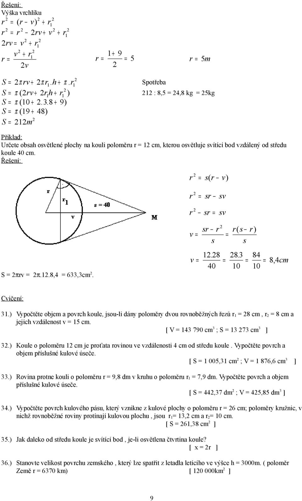 .8,4 = 6,cm. sr r v = s r( s r) = s. 8 8. 84 v = = = = 40 0 0 8, 4cm Cvičení:.