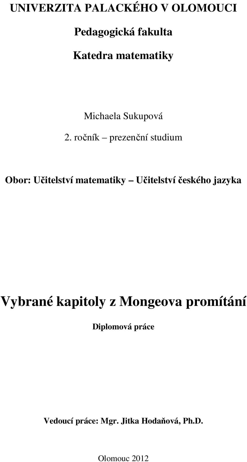 ročník prezenční studium Obor: Učitelství matematiky Učitelství