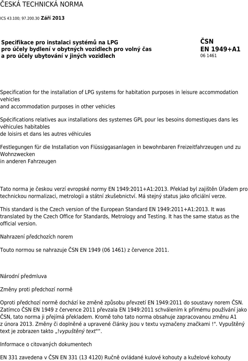 installation of LPG systems for habitation purposes in leisure accommodation vehicles and accommodation purposes in other vehicles Spécifications relatives aux installations des systemes GPL pour les