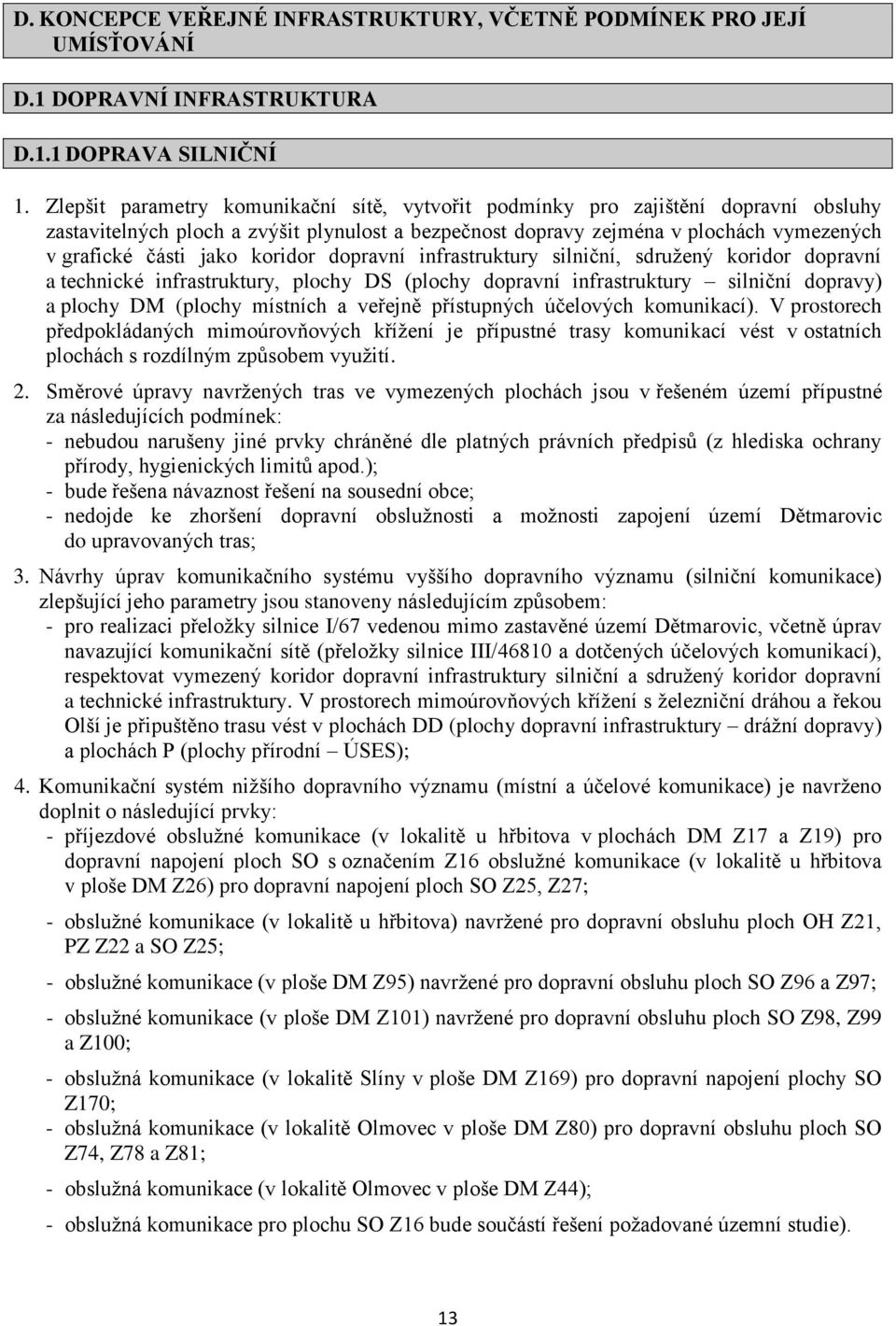 koridor dopravní infrastruktury silniční, sdružený koridor dopravní a technické infrastruktury, plochy DS (plochy dopravní infrastruktury silniční dopravy) a plochy DM (plochy místních a veřejně