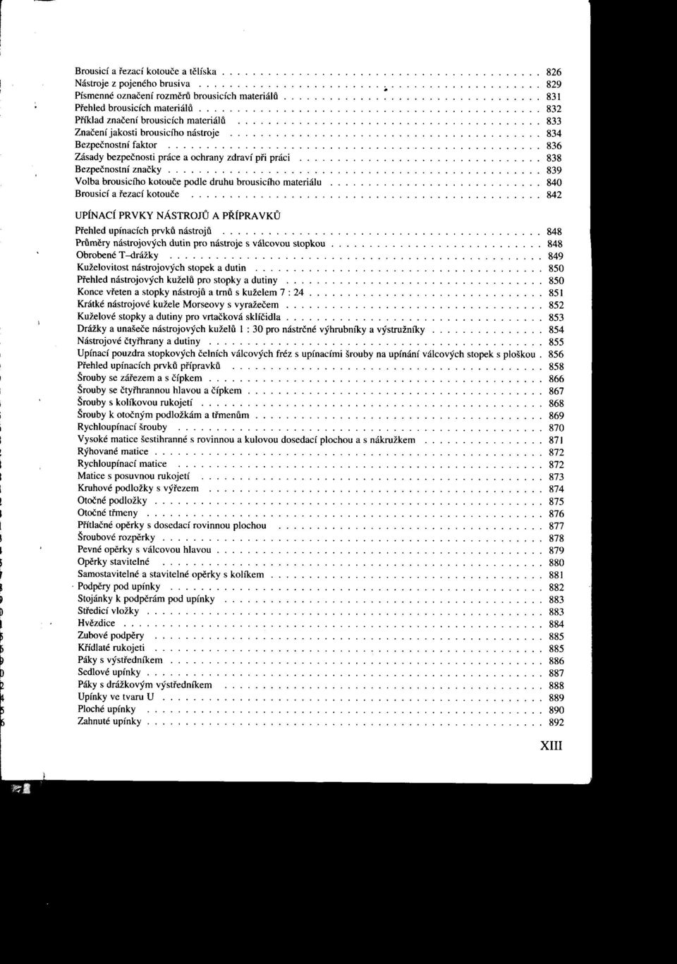 brousicíhokotoučepodedruhubrousicíhomateriálu 840 Brousicía i'ezacíkotouče 842 UPfNACÍ PRVKY NÁSTROJÚ A PRfPRA VKÚ Pi'ehledupínacíchprvkfinástrojfi 848 Prt'tmerynástrojovýchdutinpro nástrojes