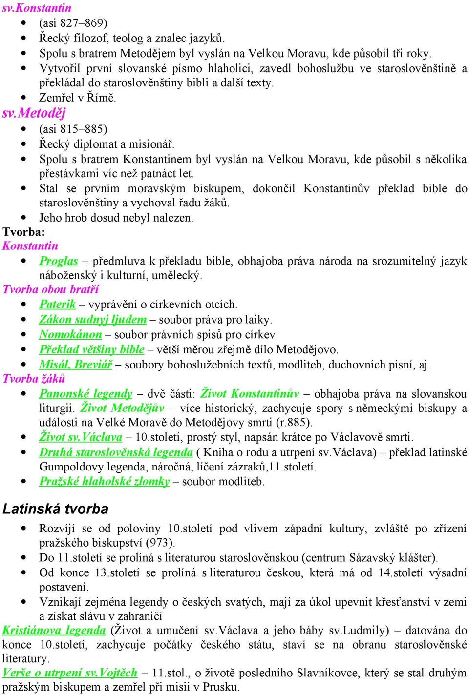 Spolu s bratrem Konstantinem byl vyslán na Velkou Moravu, kde působil s několika přestávkami víc než patnáct let.