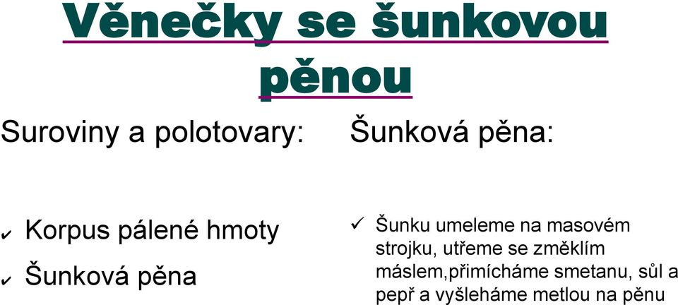 umeleme na masovém strojku, utřeme se změklím