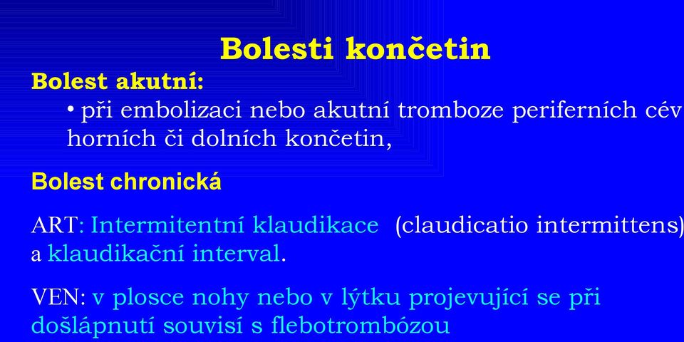 Intermitentní klaudikace (claudicatio intermittens) a klaudikační interval.