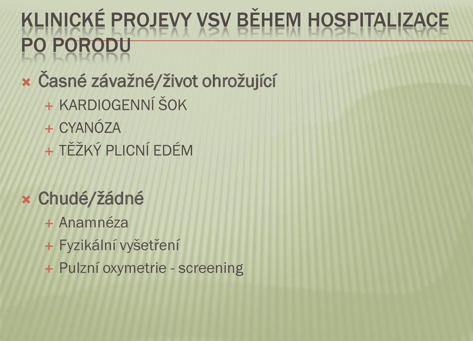 KARDIOGENNÍ ŠOK CYANÓZA TĚŽKÝ PLICNÍ EDÉM