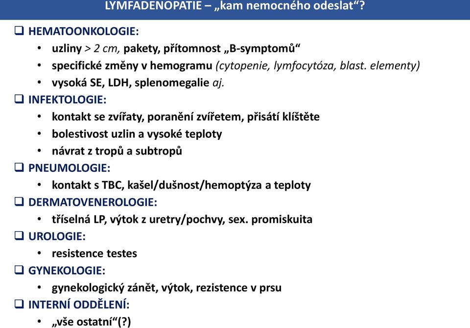 elementy) vysoká SE, LDH, splenomegalie aj.