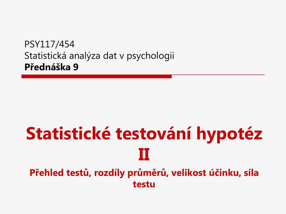 testování hypotéz II Přehled testů,