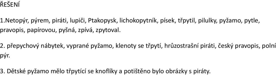 pyžamo, pytle, pravopis, papírovou, pyšná, zpívá, zpytoval. 2.