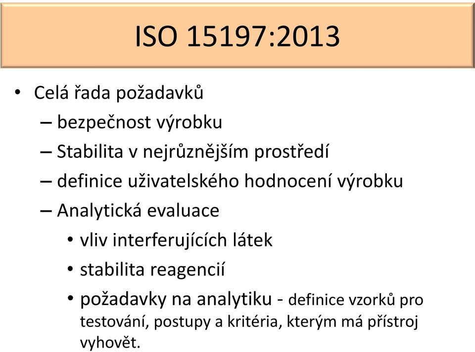 evaluace vliv interferujících látek stabilita reagencií požadavky na