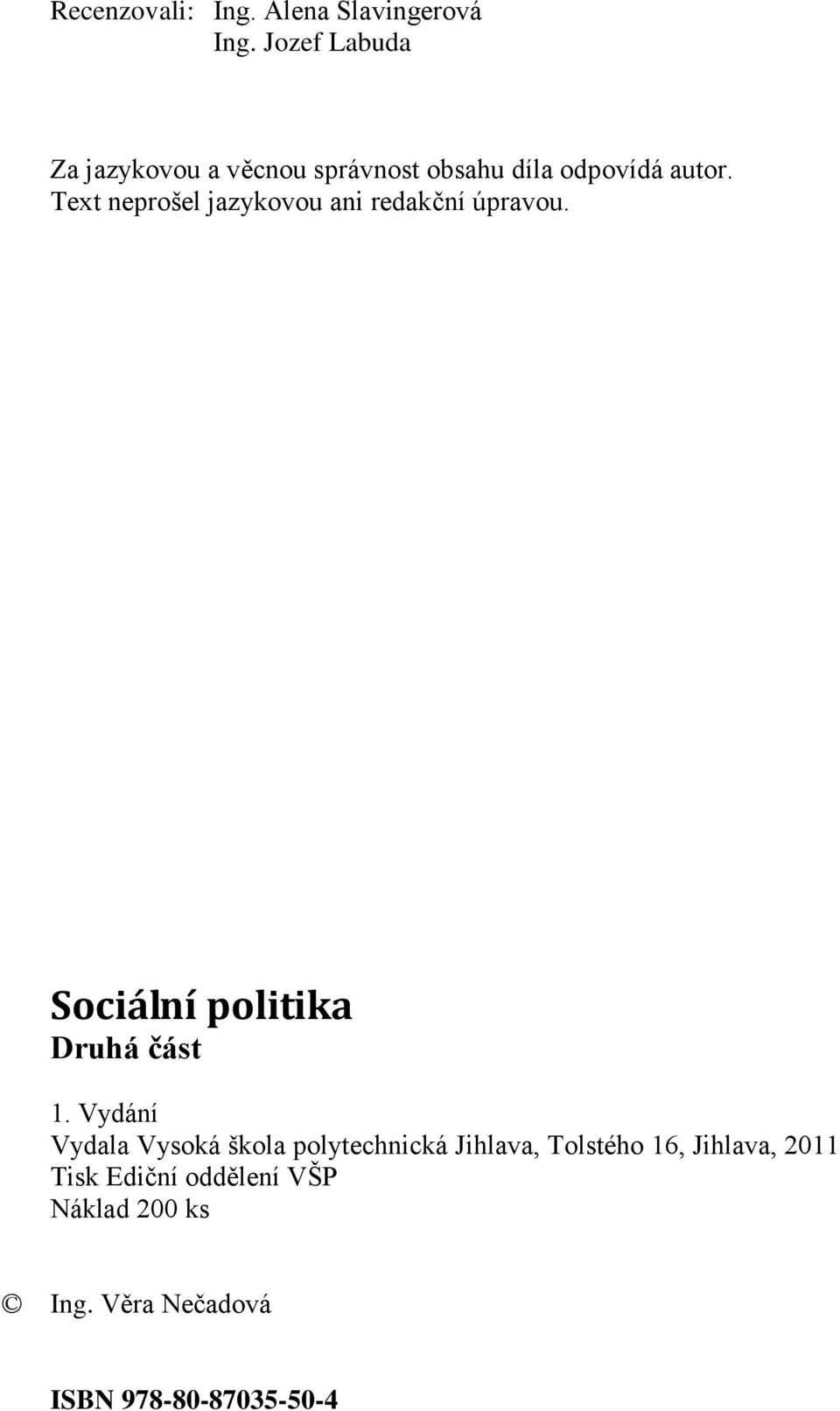 Text neprošel jazykovou ani redakční úpravou. Sociální politika Druhá část 1.