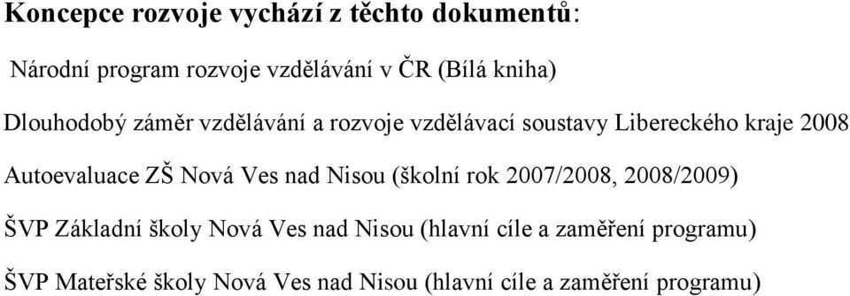 Nová Ves nad Nisou (školní rok 2007/2008, 2008/2009) ŠVP Základní školy Nová Ves nad Nisou