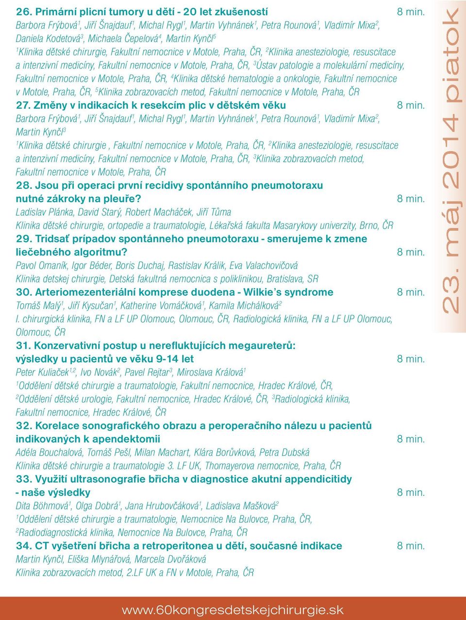 molekulární medicíny, Fakultní nemocnice v Motole, Praha, ČR, 4 Klinika dětské hematologie a onkologie, Fakultní nemocnice v Motole, Praha, ČR, 5 Klinika zobrazovacích metod, Fakultní nemocnice v