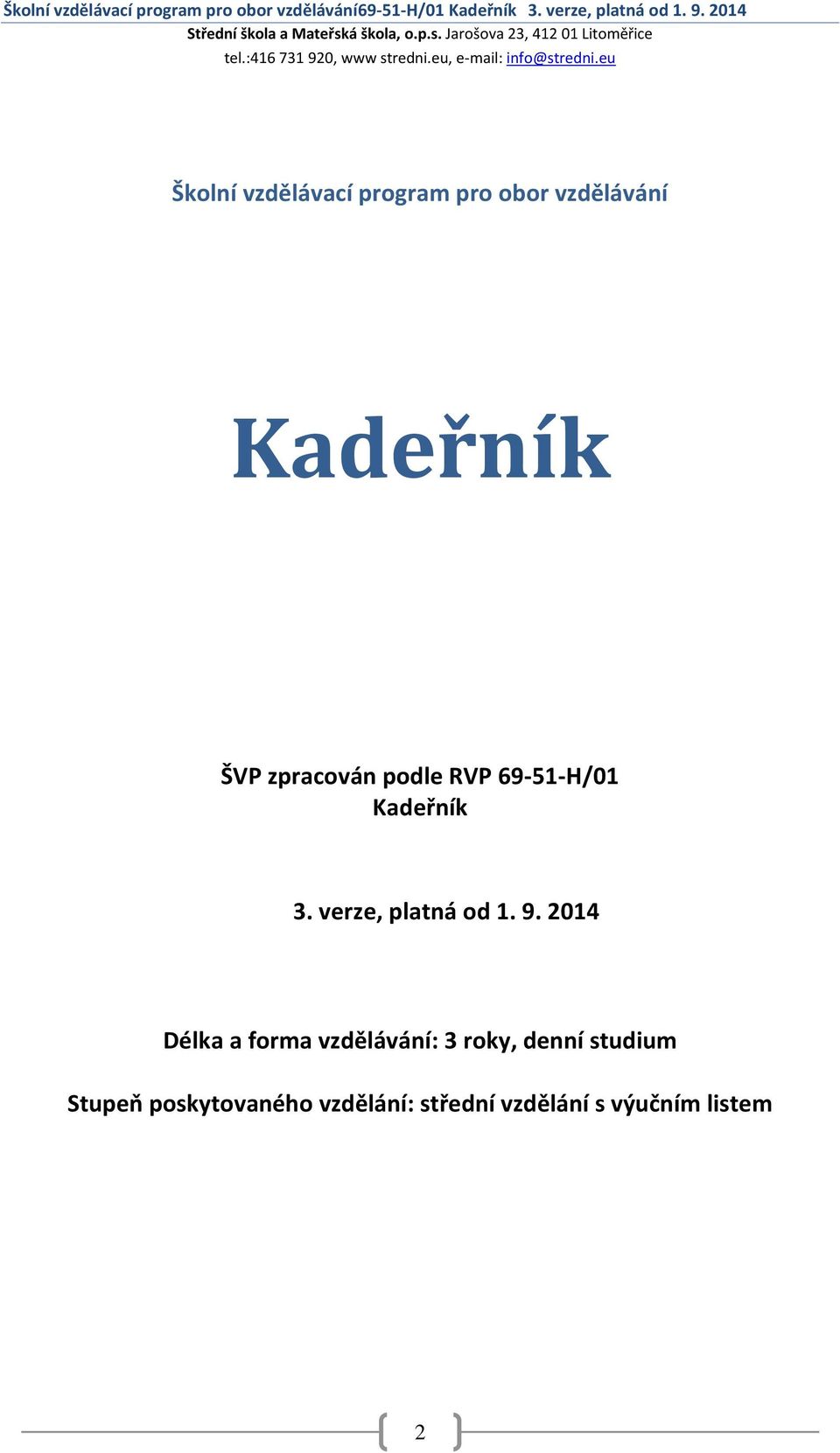 Jarošova 23, 412 01 Litoměřice Školní vzdělávací program pro obor vzdělávání