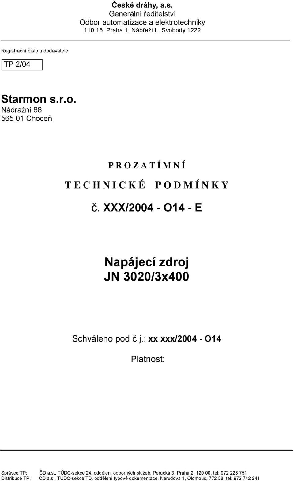 XXX/2004 - O14 - E Schváleno pod č.j.: xx xxx/2004 - O14 Platnost