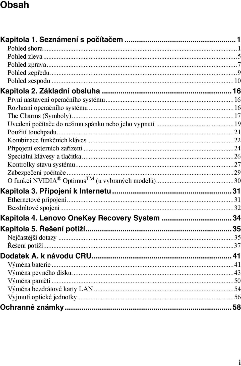 ..24 Speciální klávesy a tlačítka...26 Kontrolky stavu systému...27 Zabezpečení počítače...29 O funkci NVIDIA Optimus TM (u vybraných modelů)...30 Kapitola 3. Připojení k Internetu.