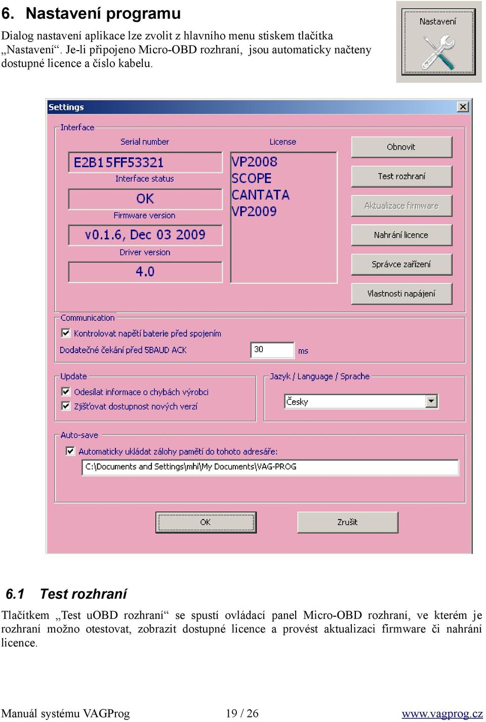 1 Test rozhraní Tlačítkem Test uobd rozhraní se spustí ovládací panel Micro-OBD rozhraní, ve kterém je rozhraní