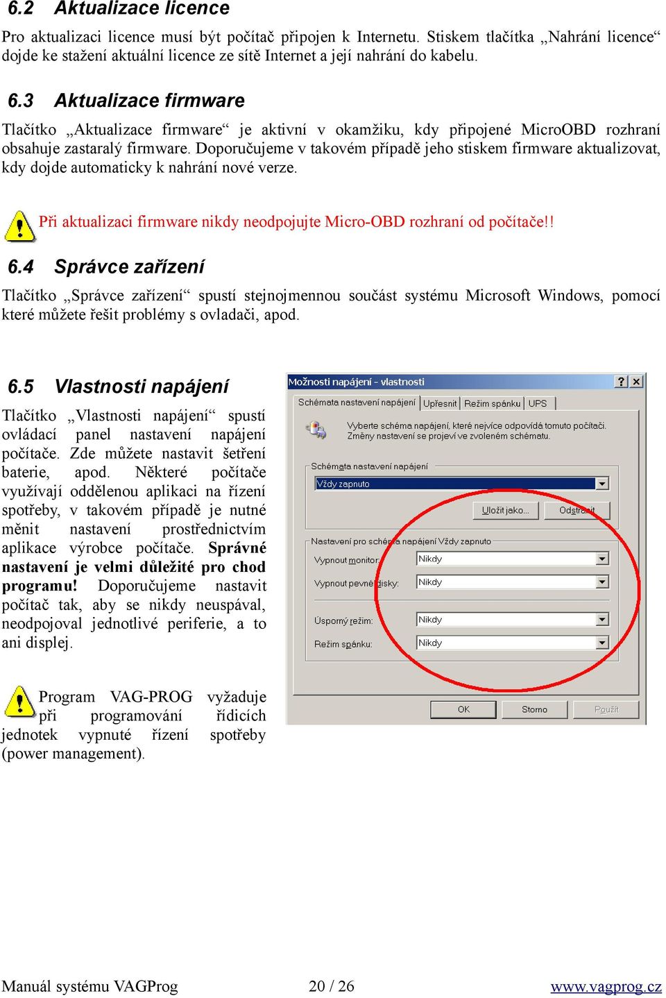 Doporučujeme v takovém případě jeho stiskem firmware aktualizovat, kdy dojde automaticky k nahrání nové verze. Při aktualizaci firmware nikdy neodpojujte Micro-OBD rozhraní od počítače!! 6.