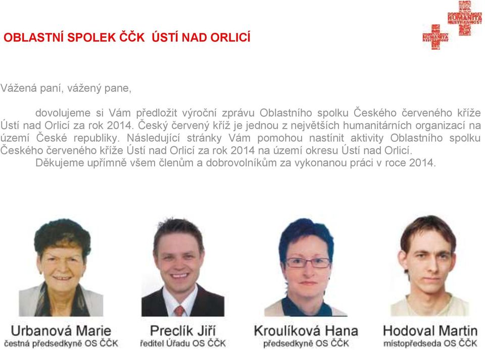 Český červený kříž je jednou z největších humanitárních organizací na území České republiky.