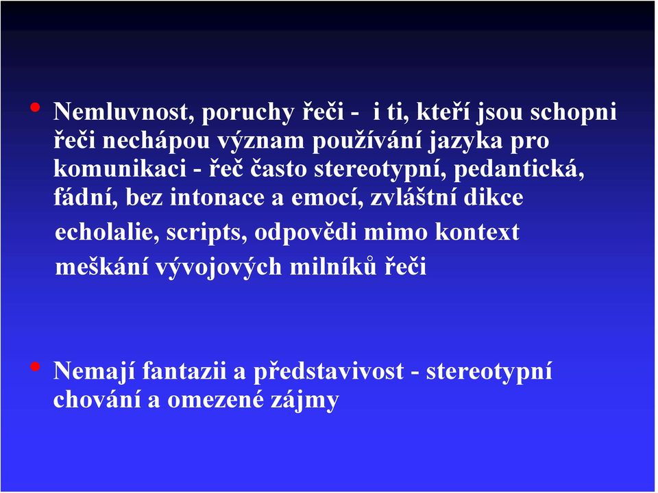 intonace a emocí, zvláštní dikce echolalie, scripts, odpovědi mimo kontext