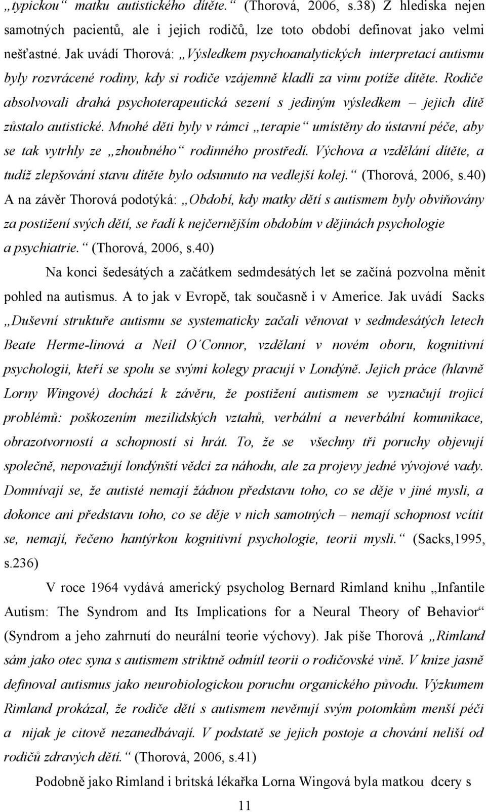 Rodiče absolvovali drahá psychoterapeutická sezení s jediným výsledkem jejich dítě zůstalo autistické.