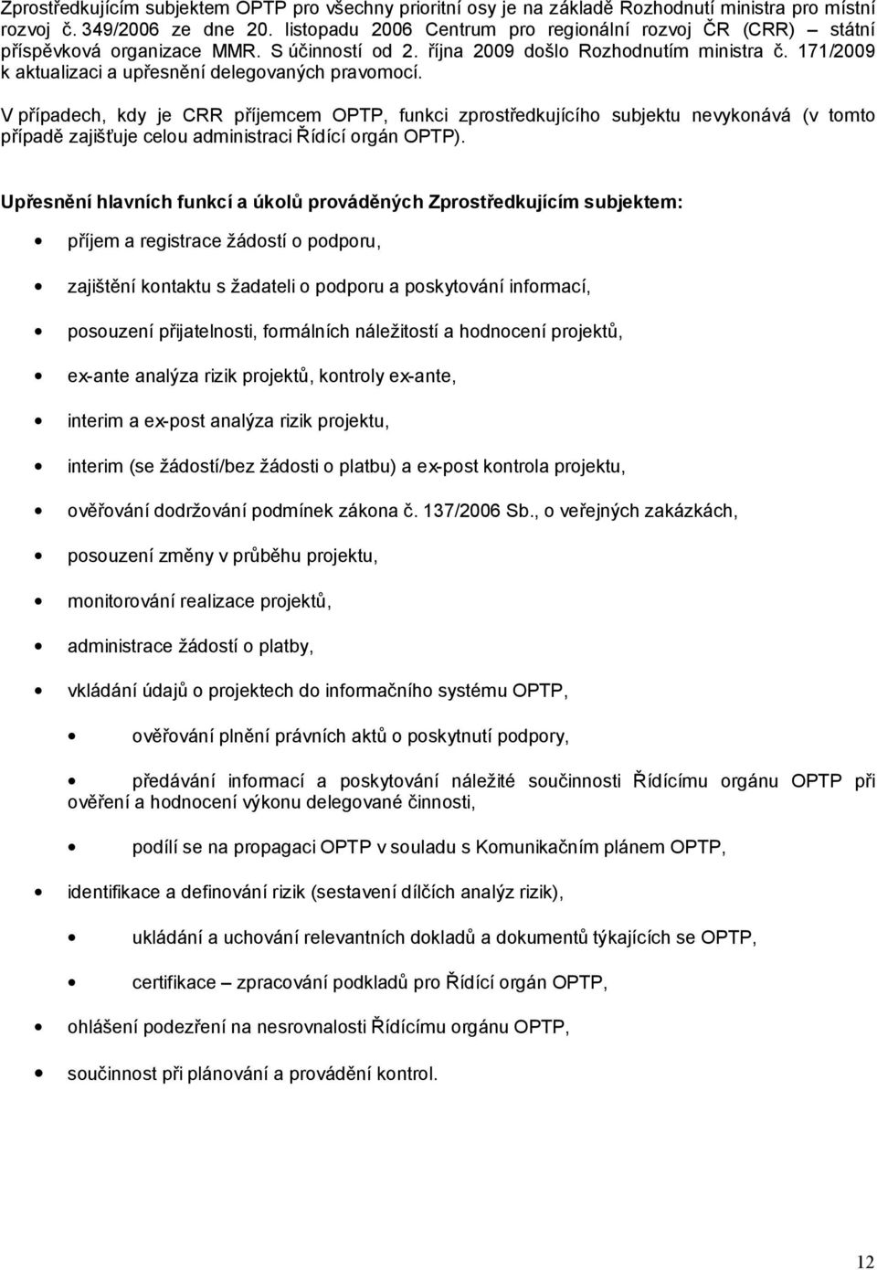 171/2009 k aktualizaci a upřesnění delegovaných pravomocí.