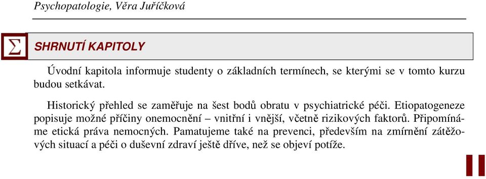 Etiopatogeneze popisuje možné příčiny onemocnění vnitřní i vnější, včetně rizikových faktorů.