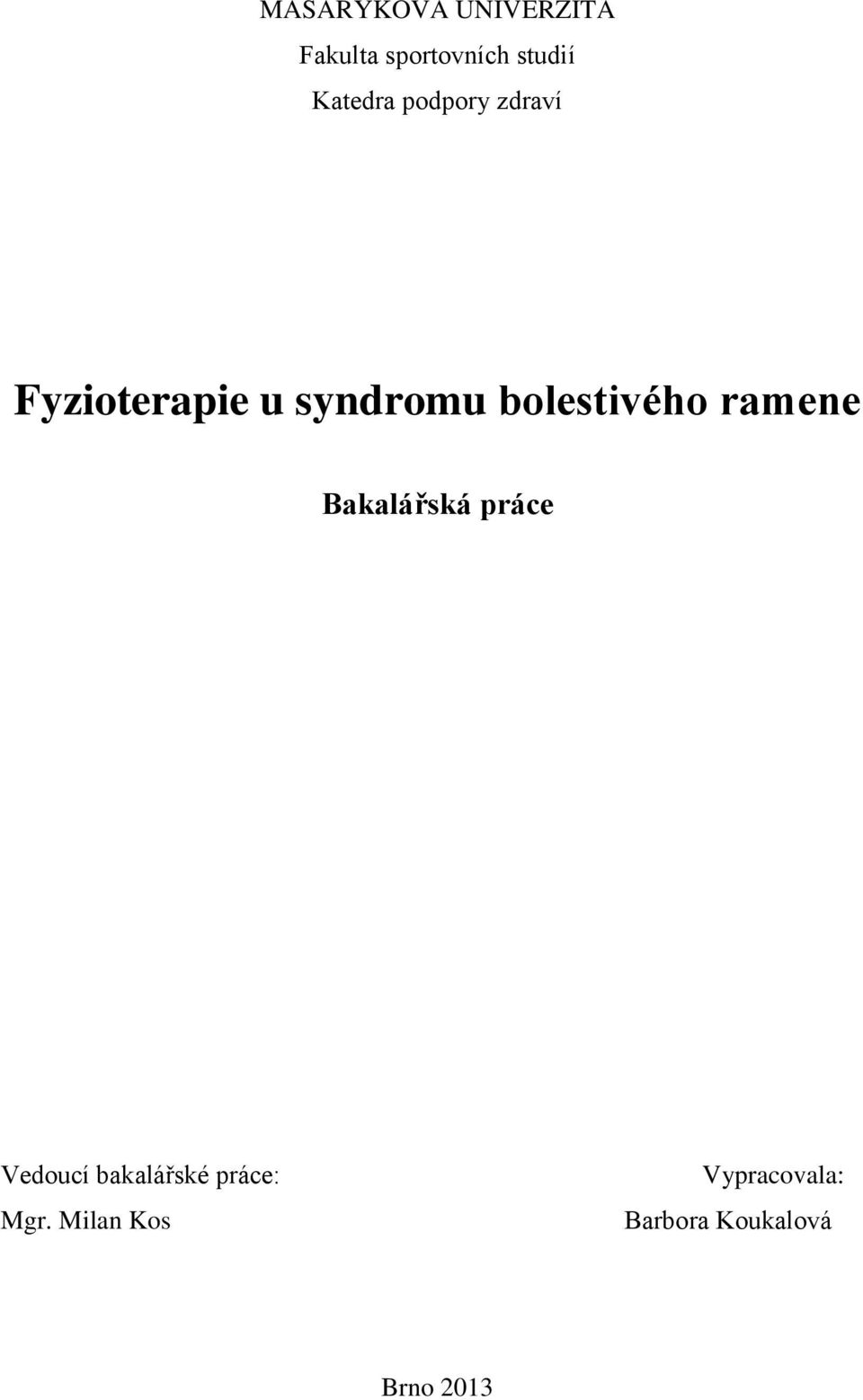 bolestivého ramene Bakalářská práce Vedoucí