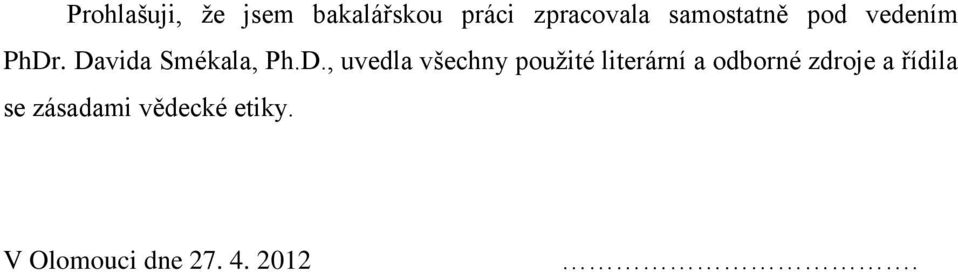 . Davida Smékala, Ph.D., uvedla všechny použité