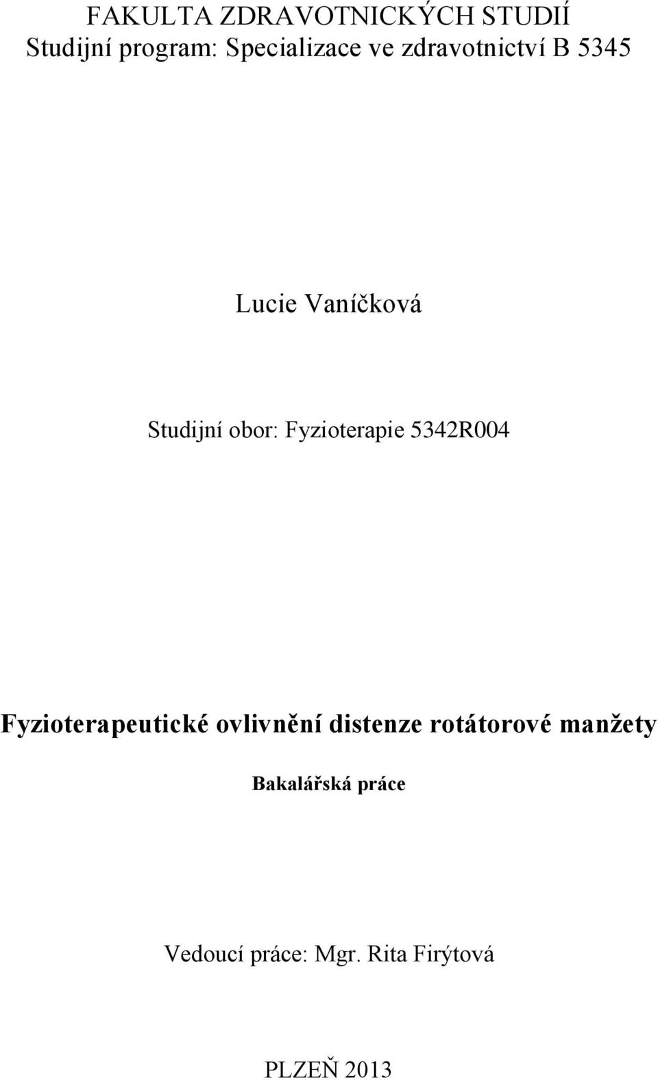 Fyzioterapie 5342R004 Fyzioterapeutické ovlivnění distenze