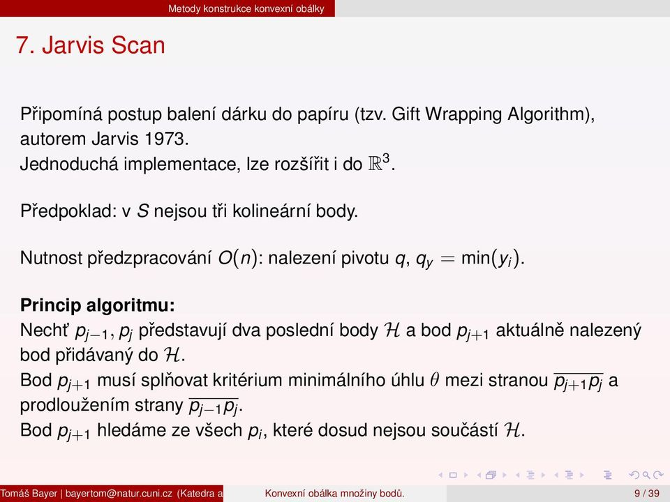 Nutnost předzpracování O(n): nalezení pivotu q, q y = min(y i ).