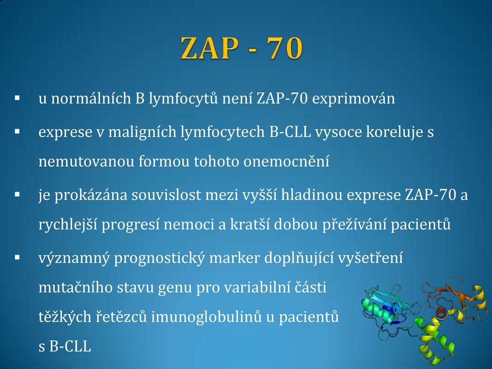 ZAP-70 a rychlejší progresí nemoci a kratší dobou přežívání pacientů významný prognostický marker