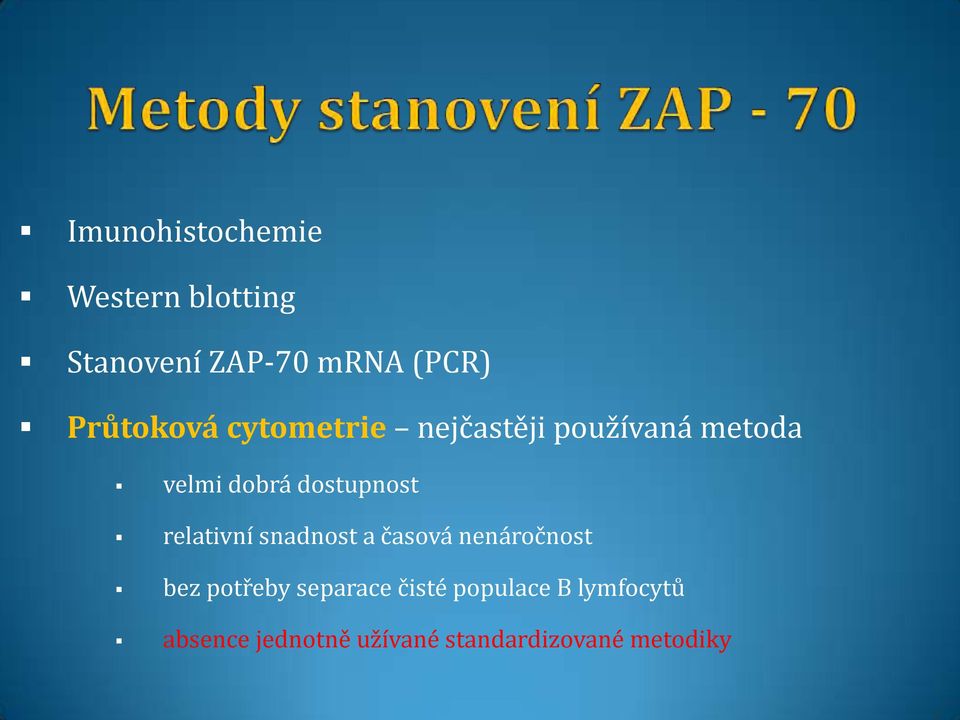 dostupnost relativní snadnost a časová nenáročnost bez potřeby