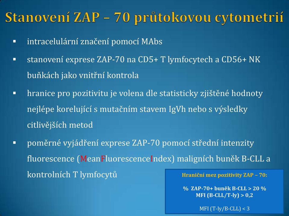 citlivějších metod poměrné vyjádření exprese ZAP-70 pomocí střední intenzity fluorescence (MeanFluorescenceIndex) maligních