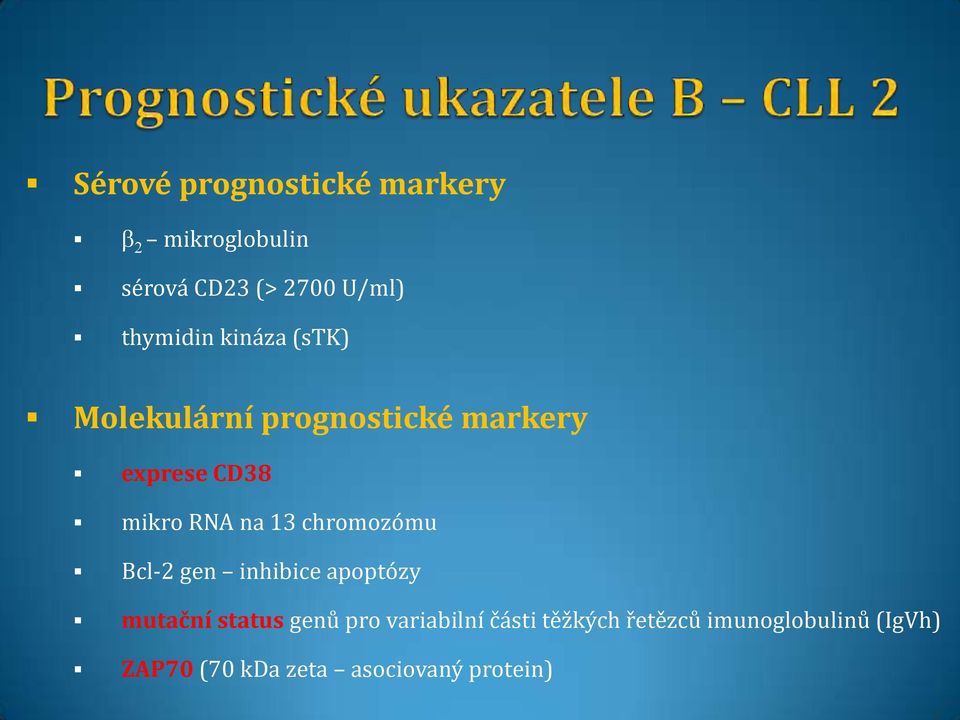 na 13 chromozómu Bcl-2 gen inhibice apoptózy mutační status genů pro