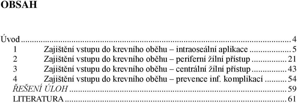 .. 21 3 Zajištění vstupu do krevního oběhu centrální žílní přístup.