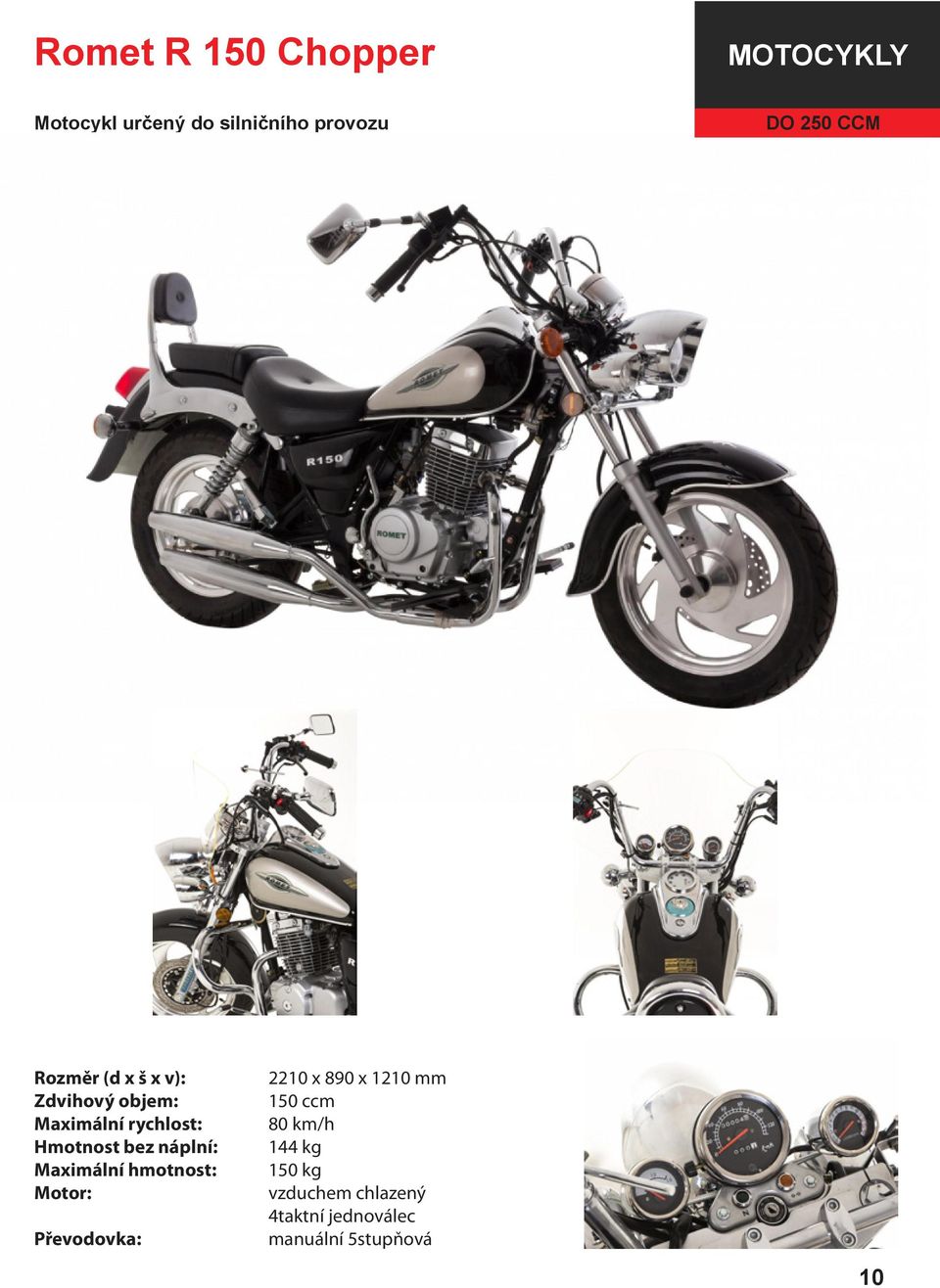 1210 mm 150 ccm 80 km/h 144 kg vzduchem