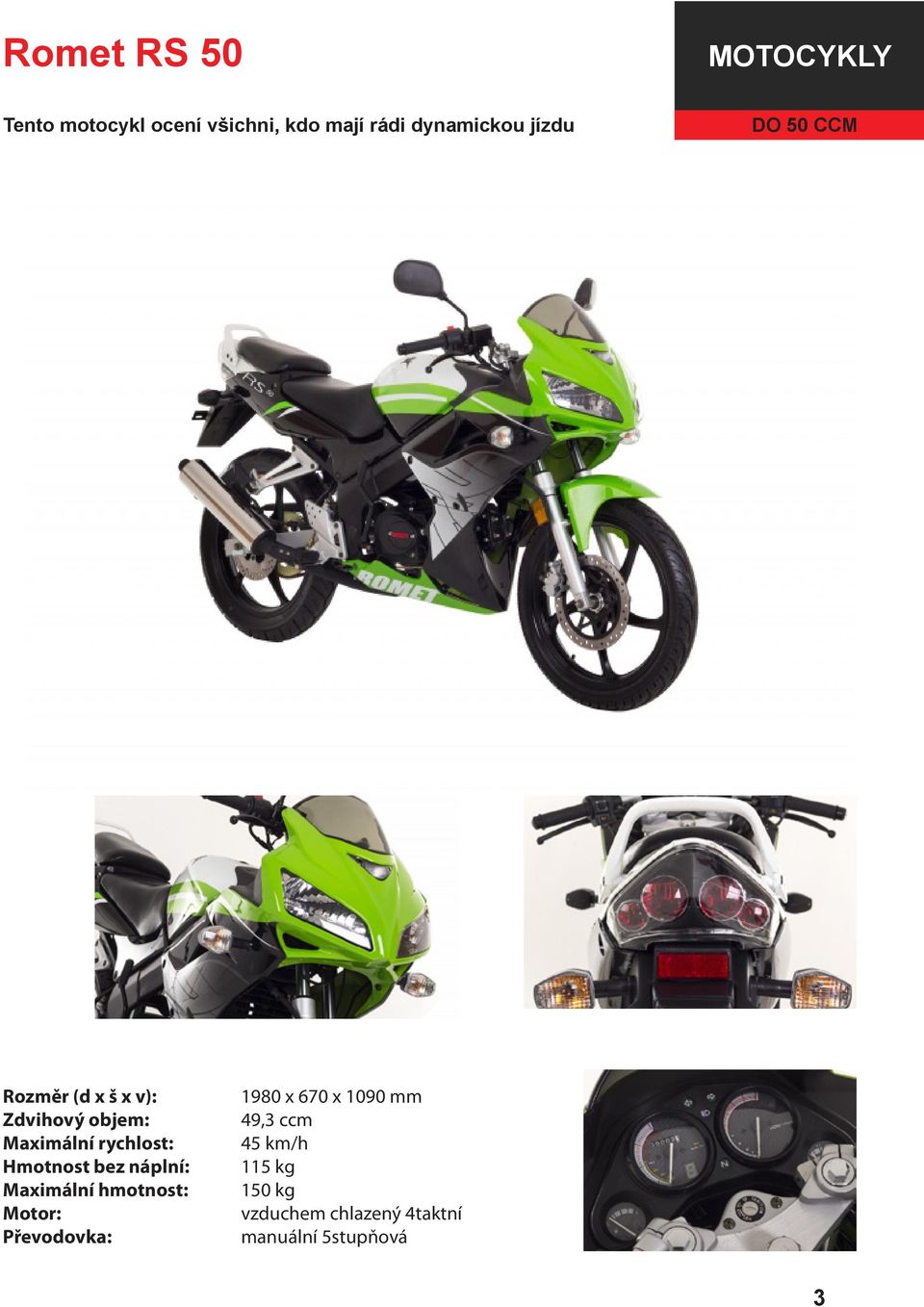 50 CCM 1980 x 670 x 1090 mm 49,3 ccm 115 kg