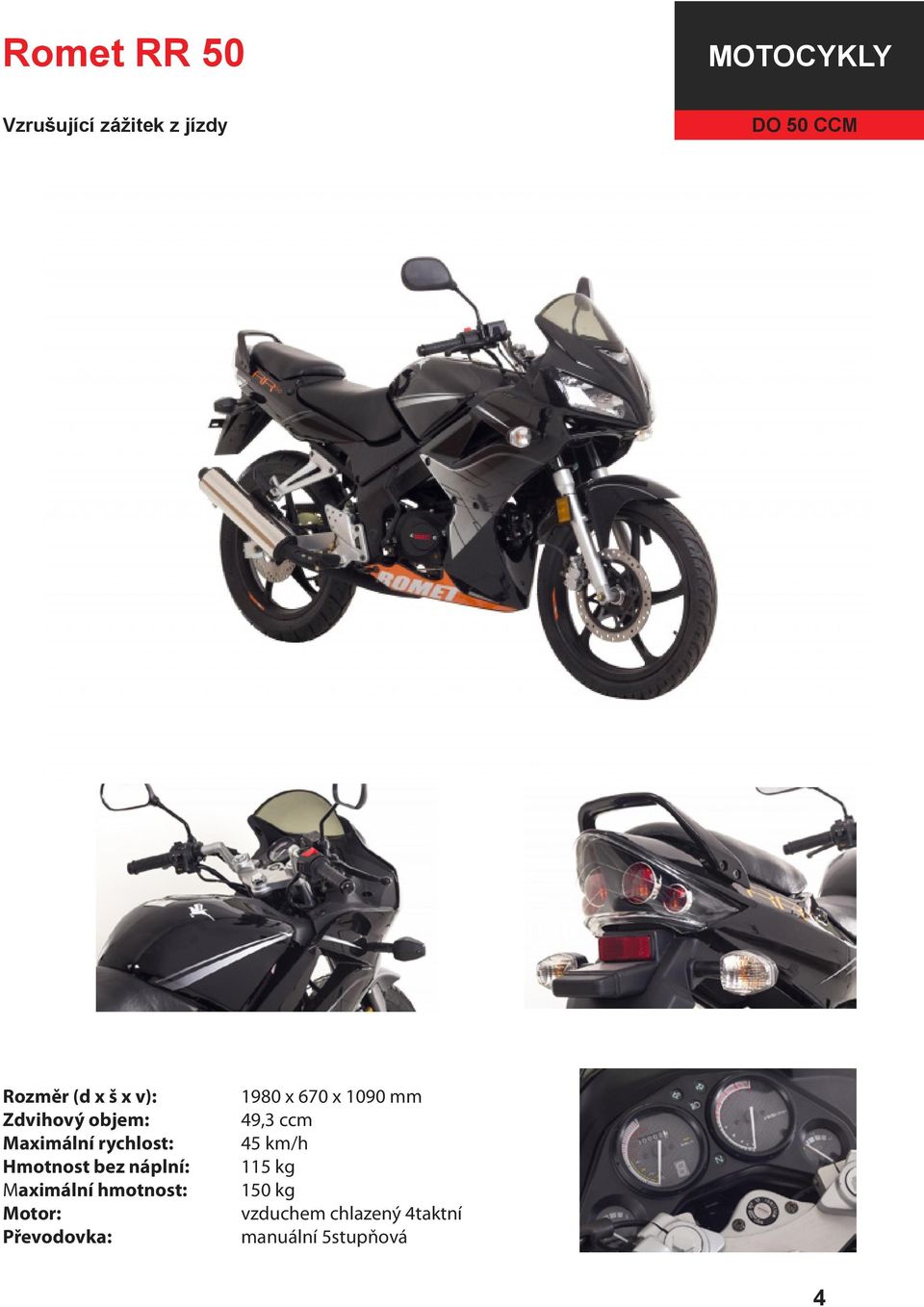 670 x 1090 mm 49,3 ccm 115 kg