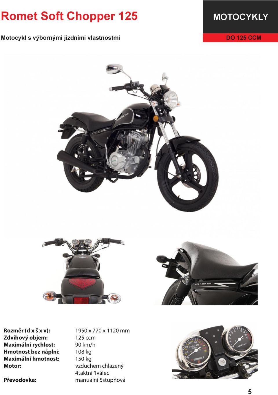 1950 x 770 x 1120 mm 125 ccm 90 km/h 108 kg