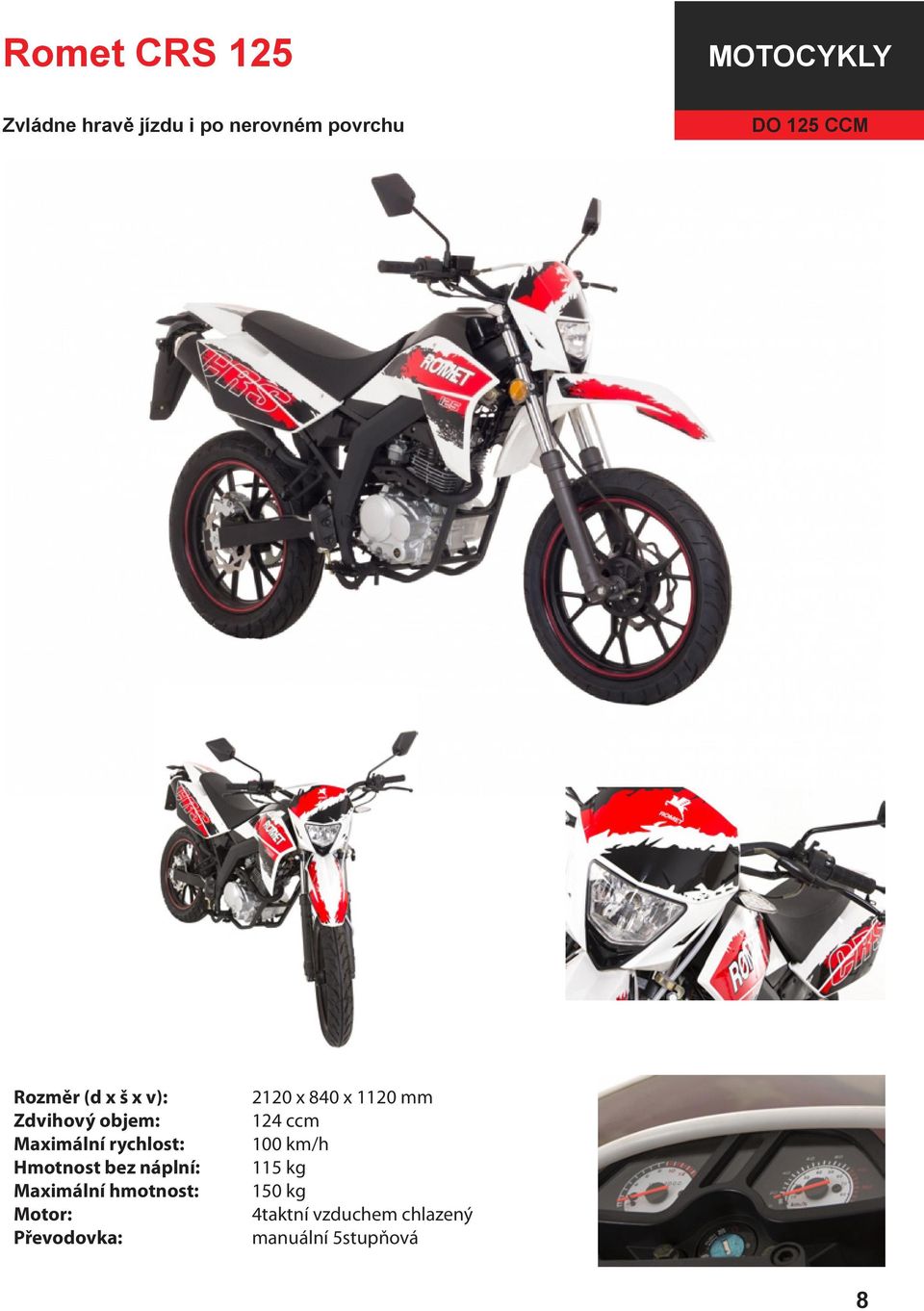 2120 x 840 x 1120 mm 124 ccm 100 km/h 115