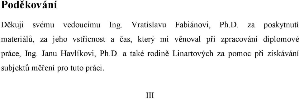 za poskytnutí materiálů, za jeho vstřícnost a čas, který mi věnoval