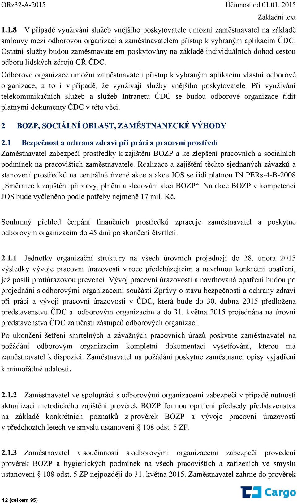 Odborové organizace umožní zaměstnavateli přístup k vybraným aplikacím vlastní odborové organizace, a to i v případě, že využívají služby vnějšího poskytovatele.