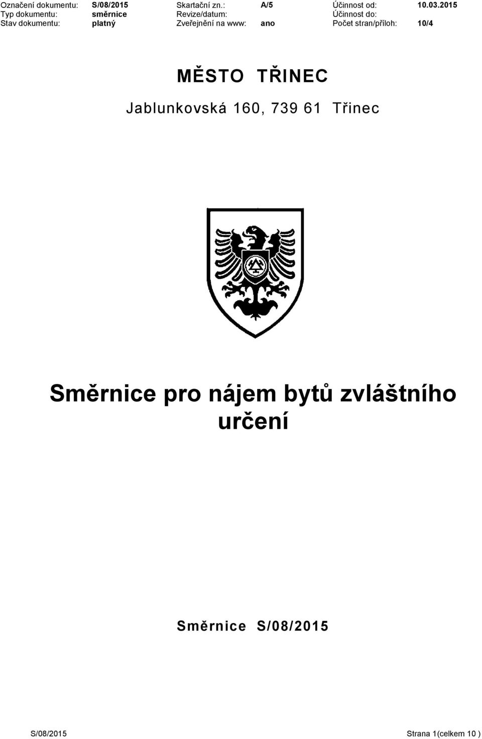 Zveřejnění na www: ano Počet stran/příloh: 10/4 MĚSTO TŘINEC Jablunkovská 160, 739