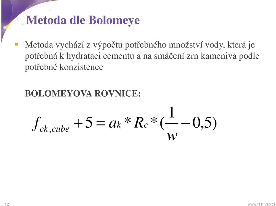 smáčení zrn kameniva podle potřebné konzistence BOLOMEYOVA