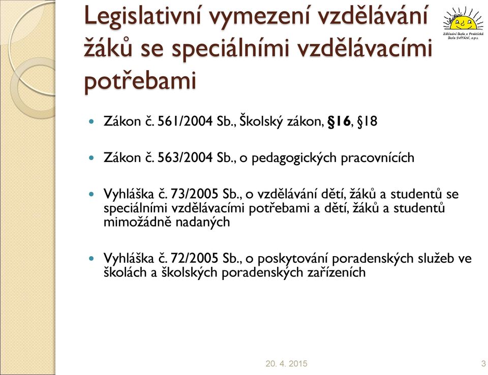 , o vzdělávání dětí, žáků a studentů se speciálními vzdělávacími potřebami a dětí, žáků a studentů mimožádně