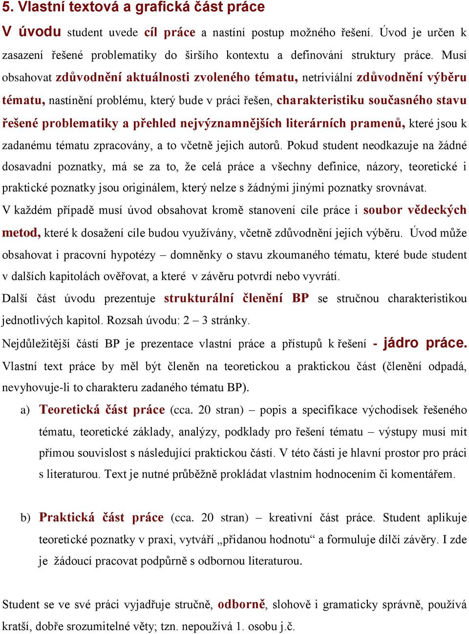 přehled nejvýznamnějších literárních pramenů, které jsou k zadanému tématu zpracovány, a to včetně jejich autorů.