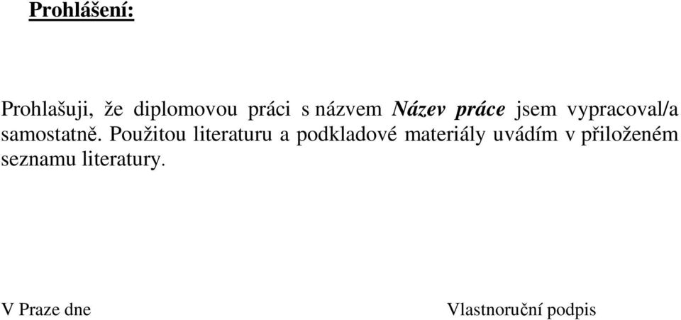 Použitou literaturu a podkladové materiály uvádím v